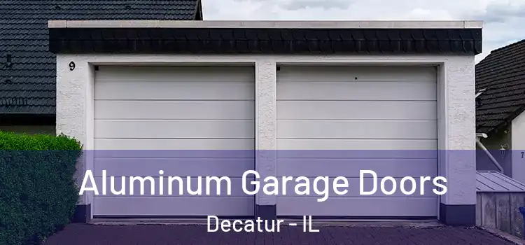  Aluminum Garage Doors Decatur - IL