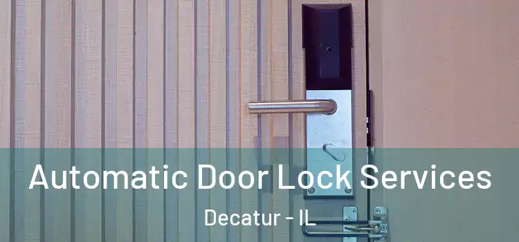 Automatic Door Lock Services Decatur - IL