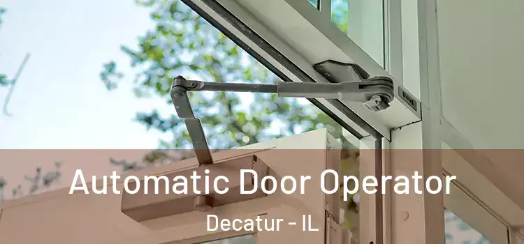 Automatic Door Operator Decatur - IL