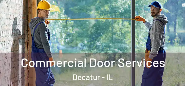 Commercial Door Services Decatur - IL