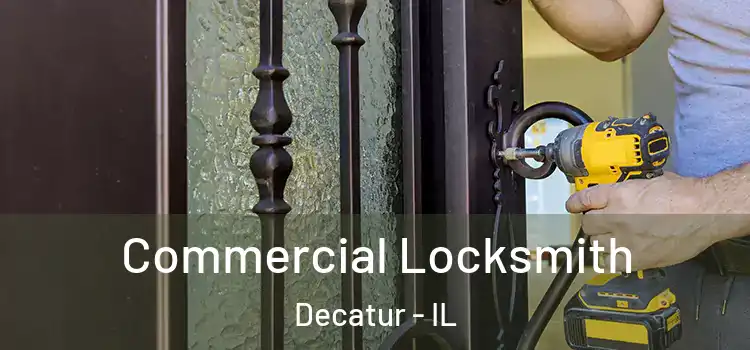 Commercial Locksmith Decatur - IL