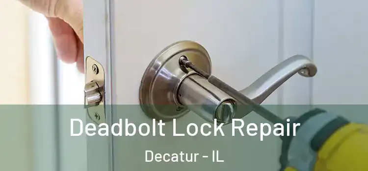  Deadbolt Lock Repair Decatur - IL