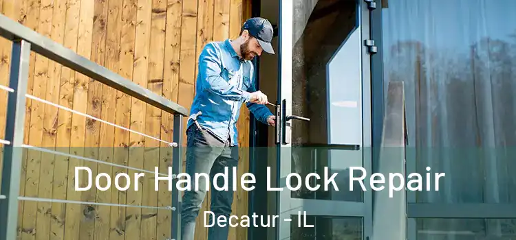 Door Handle Lock Repair Decatur - IL