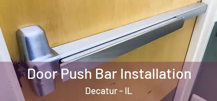 Door Push Bar Installation Decatur - IL