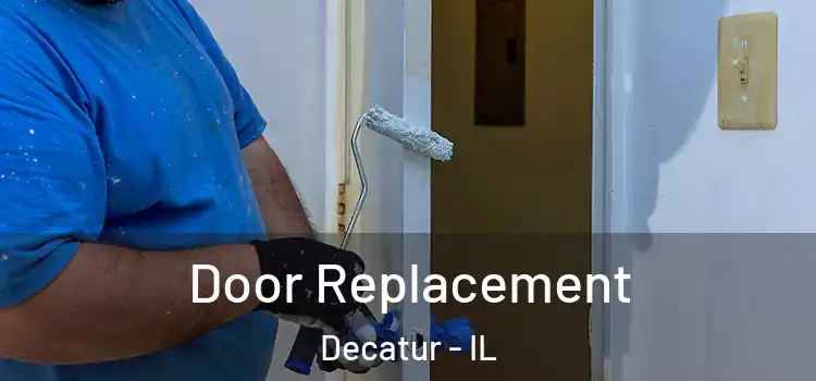 Door Replacement Decatur - IL