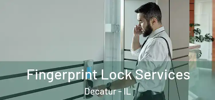 Fingerprint Lock Services Decatur - IL