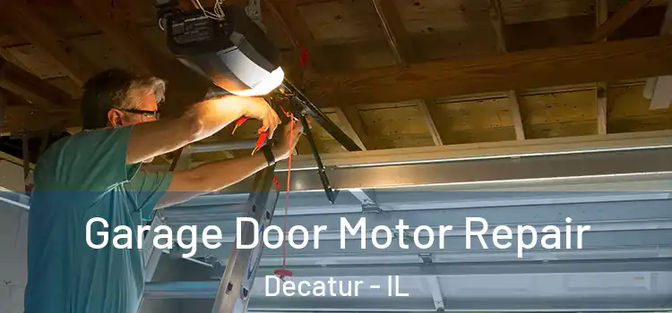  Garage Door Motor Repair Decatur - IL