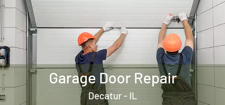  Garage Door Repair Decatur - IL