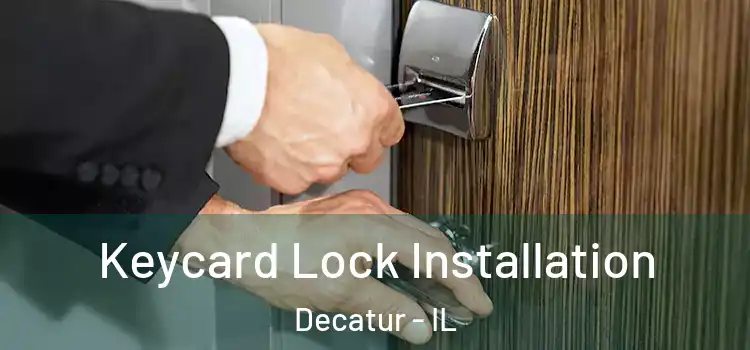 Keycard Lock Installation Decatur - IL