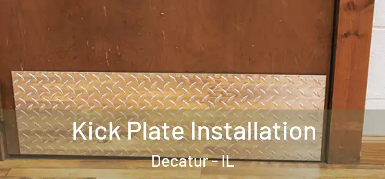 Kick Plate Installation Decatur - IL