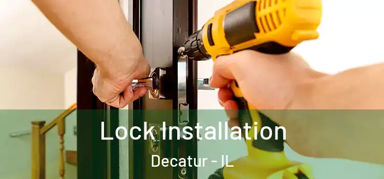 Lock Installation Decatur - IL