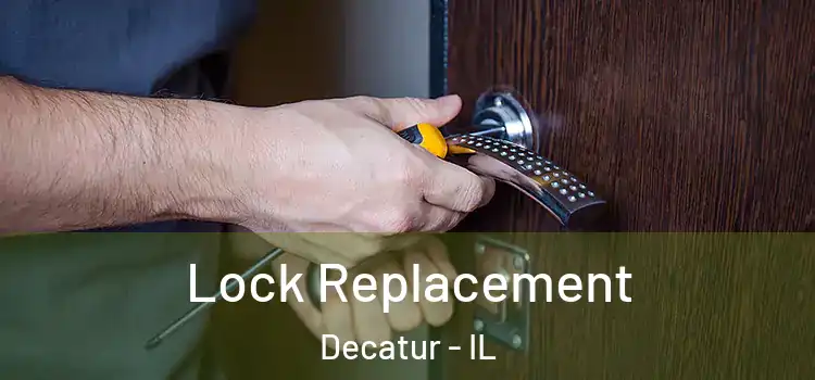 Lock Replacement Decatur - IL