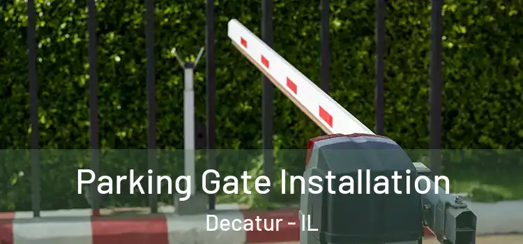 Parking Gate Installation Decatur - IL
