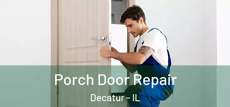  Porch Door Repair Decatur - IL