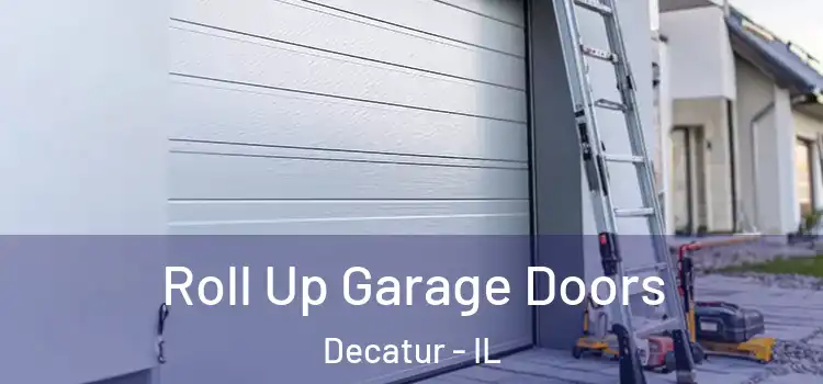  Roll Up Garage Doors Decatur - IL