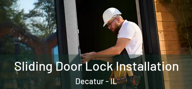 Sliding Door Lock Installation Decatur - IL