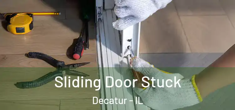 Sliding Door Stuck Decatur - IL