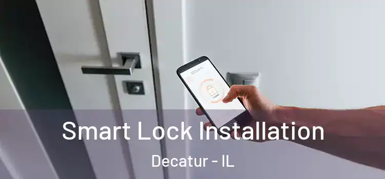 Smart Lock Installation Decatur - IL